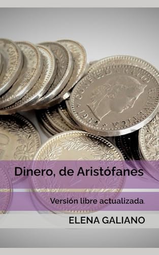 Dinero, de Aristófanes: Versión libre actualizada. (Spanish Edition)