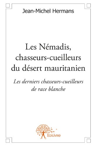 Les  Némadis, chasseurs-cueilleurs du désert mauritanien