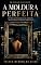 Livro A MOLDURA PERFEITA: Um Thriller Psicológico de Obsessão, Manipulação e Segredos Domésticos