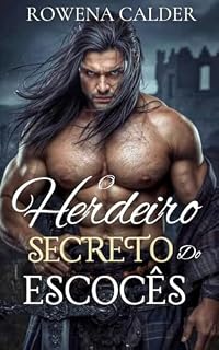 Livro O Herdeiro Secreto Do Escocês: Um Romance Highlander Apaixonante de Inimigos que se Tornam Amantes (Ecos das Terras Altas Livro 5)