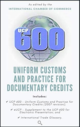 UCP 600: Uniform Customs and Practice for Documentary Credits