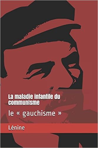 La Maladie Infantile Du Communisme Le Gauchisme French - 