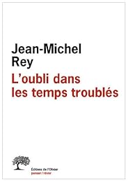 L' oubli dans les temps troublés