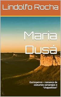 Livro Maria Dusá: Garimpeiros – romance de costumes sertanejos e "chapadistas"