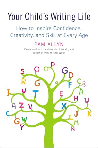 Your Child's Writing Life: How to Inspire Confidence, Creativity, and Skill at…
