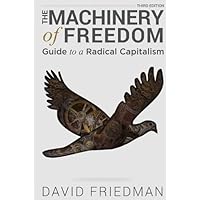 The Machinery of Freedom: Guide to a Radical Capitalism