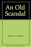 Front cover for the book An Old Scandal by Caroline Brooks