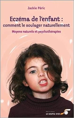 Eczema De L Enfant Comment Le Soulager Naturellement Chrysalide Peric Jackie Amazon Com Books