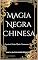 Livro Magia Negra Chinesa: Segredos da Tradição Popular, Encantamentos e Rituais (Dark Arts & Black Magic)