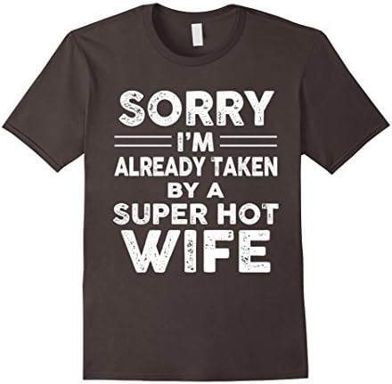 Men's Sorry I'm Already Taken By A Super Hot Wife T-Shirt XL Asphalt