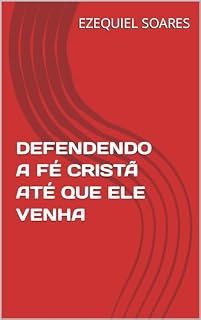 Livro DEFENDENDO A FÉ CRISTÃ ATÉ QUE ELE VENHA