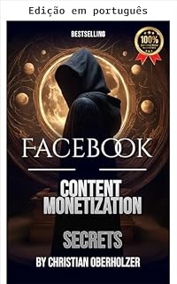 Livro Por trás da máscara da monetização: segredos ocultos e verdades trágicas do Facebook (Motores de monetização online de custo zero)
