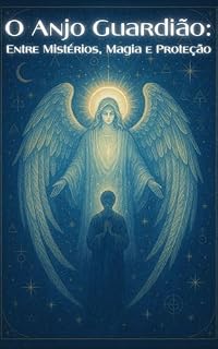 Livro O Anjo Guardião: Entre Mistérios, Magia e Proteção