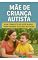 Livro Mãe de Criança Autista