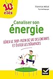 Canaliser son énergie : Gérer le trop plein de vie des enfants et éviter les dérapages by 