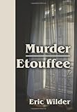 Murder Etouffee by Eric Wilder