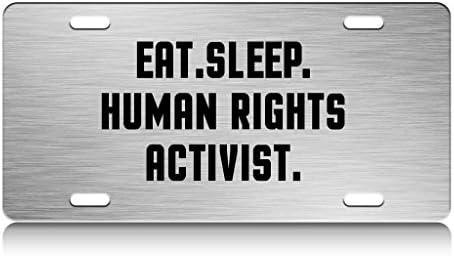 EAT SLEEP HUMAN RIGHTS ACTIVIST Metal License Plate Frame Ch.