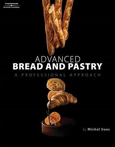 Advanced Bread and Pastry Advanced Bread and Pastry Hardcover Kindle