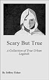 Scary but True: A Collection of True Urban Legends