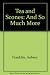 Tea and Scones: And So Much More by