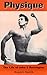 Physique: The Life of John S. Barrington by 