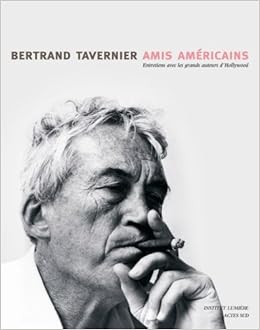 Amis Americains Entretiens Avec Les Grands Auteurs De Hollywood Entretiens Avec Les Grands Auteurs D Hollywood Institut Lumiere Coedition Amazon Es Tavernier Bertrand Libros En Idiomas Extranjeros