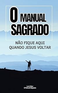Livro O Manual Sagrado: Não Fique Aqui Quando Jesus Voltar
