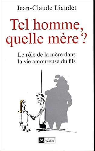 Tel Fils Quelle Mere Le Role De La Mere Dans La Vie Amoureuse Du Fils Psychologie French Edition Liaudet Jean Claude 9782809808841 Amazon Com Books Tel Fils Quelle Mere Le Role De La Mere Dans La Vie Amoureuse Du Fils Psychologie French Edition Liaudet Jean Claude 9782809808841 Amazon Com Books