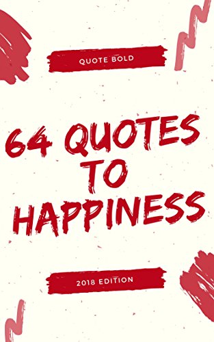 64 Quotes to Happiness: 64 Beautiful Quotes with Images to Lighten Up Your Day (2018)