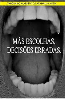 Livro MÁS ESCOLHAS, DECISÕES ERRADAS