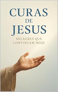 Livro CURAS DE JESUS: MILAGRES QUE CONTINUAM HOJE
