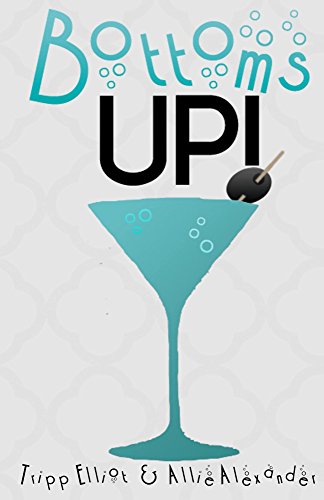 Bottoms Up: by: Allie Alexander (Guide Books by: Allie Alexander Book 1)