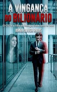 Livro A Vingança do Bilionário: O CEO e a Filha do Inimigo, Entre Amor e Ódio