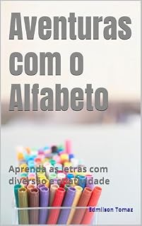 Livro Aventuras com o Alfabeto: Aprenda as letras com diversão e criatividade