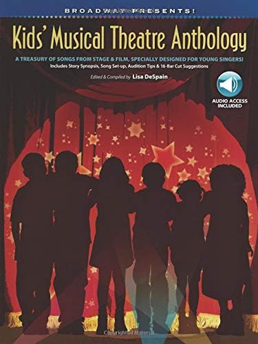 Broadway Presents! Kids' Musical Theatre Anthology: A Treasury of Songs from Stage & Film, Specially Designed for Young Singers! (Book & CD)
