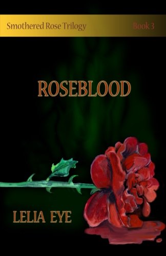 Roseblood (Smothered Rose Trilogy) (Volume 3)