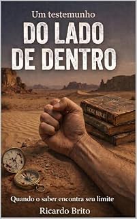 Livro Do Lado de Dentro: Um testemunho cristão de câncer, fé e superação — quando o saber encontra seu limite