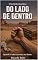 Livro Do Lado de Dentro: Um testemunho cristão de câncer, fé e superação — quando o saber encontra seu limite
