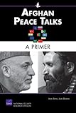Afghan Peace Talks: A Primer (Rand Corporation Monograph) by James Shinn, James Dobbins