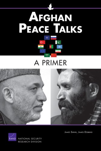 Afghan Peace Talks: A Primer (Rand Corporation Monograph) by James Shinn