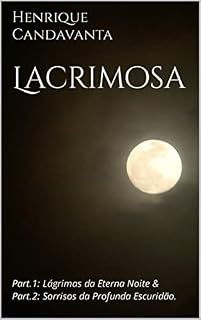 Livro Lacrimosa: Part.1: Lágrimas da Eterna Noite & Part.2: Sorrisos da Profunda Escuridão.