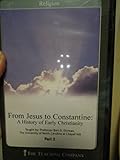 The Great Courses: From Jesus to Constantine: A History of Early Christianity