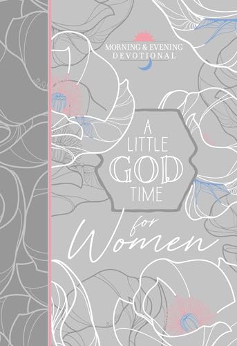 A Little God Time for Women: Morning and Evening Devotions (Imitation Leather) – Motivational Devotions for Women, Perfect Gift for Mother’s Day, ... and More (Morning & Evening Devotionals)