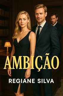Livro AMBIÇÃO (Entre o Amor e o Dinheiro Livro 1)