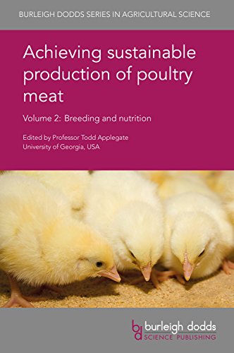 Achieving sustainable production of poultry meat Volume 2: Breeding and nutrition (Burleigh Dodds Series in Agricultural Science) Achieving sustainable production of poultry meat Volume 2: Breeding and nutrition (Burleigh Dodds Series in Agricultural Science)