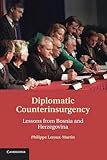 Diplomatic Counterinsurgency: Lessons from Bosnia and Herzegovina