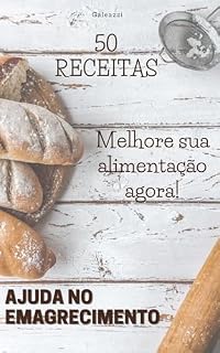 Livro 50 Receitas Para Emagrecer: Melhore Sua Alimentação Agora