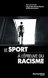 Le sport en France à l'épreuve du racisme du XIXe siècle à nos jours : Sports, xénophobie, raci by