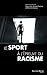 Le sport en France à l'épreuve du racisme du XIXe siècle à nos jours : Sports, xénophobie, raci by