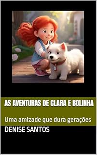 Livro As aventuras de Clara e bolinha: Uma amizade que dura gerações